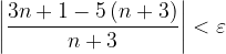 \dpi{120} \left | \frac{3n+1-5\left ( n+3 \right )}{n+3} \right |<\varepsilon
